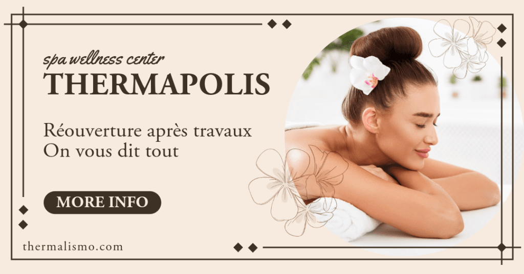 Image annonçant la réouverture de Thermapolis après travaux. Texte : 'spa wellness center THERMAPOLIS', 'Réouverture après travaux On vous dit tout', 'MORE INFO', 'thermalismo.com'. Photo d'une femme se relaxant dans un spa.
