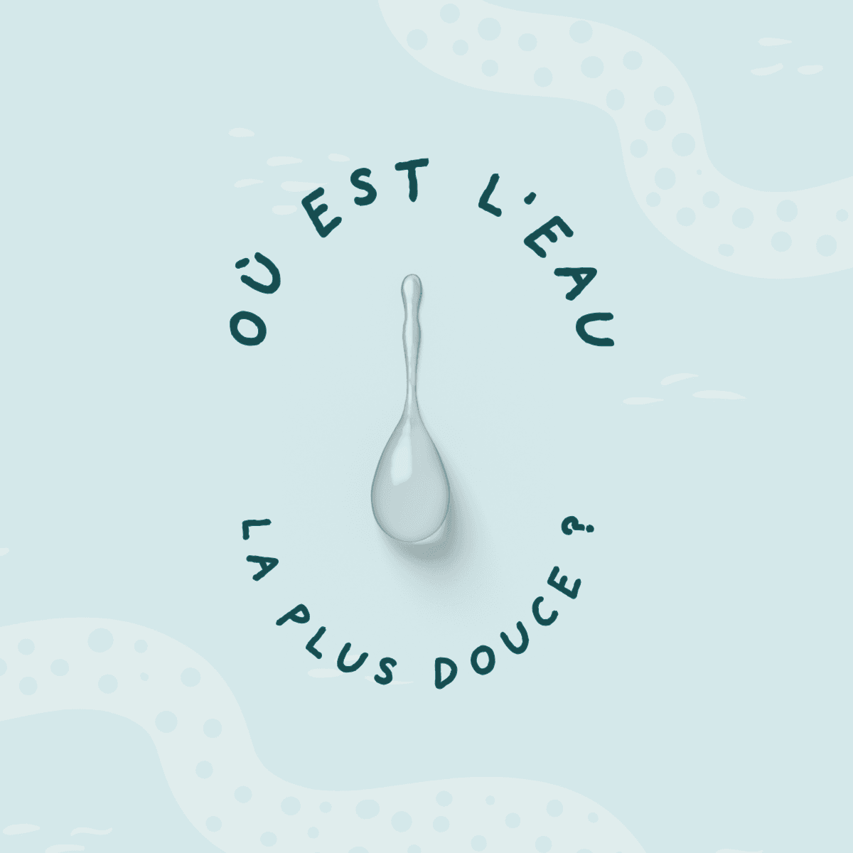 Image avec le texte ‘Où est l'eau la plus douce ?’ en forme de cercle autour d’une goutte d’eau sur un fond bleu.
