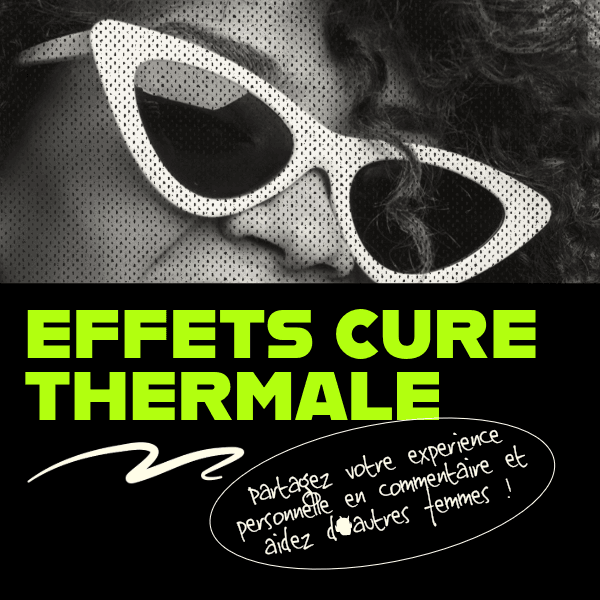 Image promotionnelle. Texte : 'EFFETS CURE THERMALE', 'partagez votre experience personnelle en commentaire et aidez d'autres femmes !'. Photo en noir et blanc de l'œil d'une personne portant des lunettes de soleil. Fond noir.
