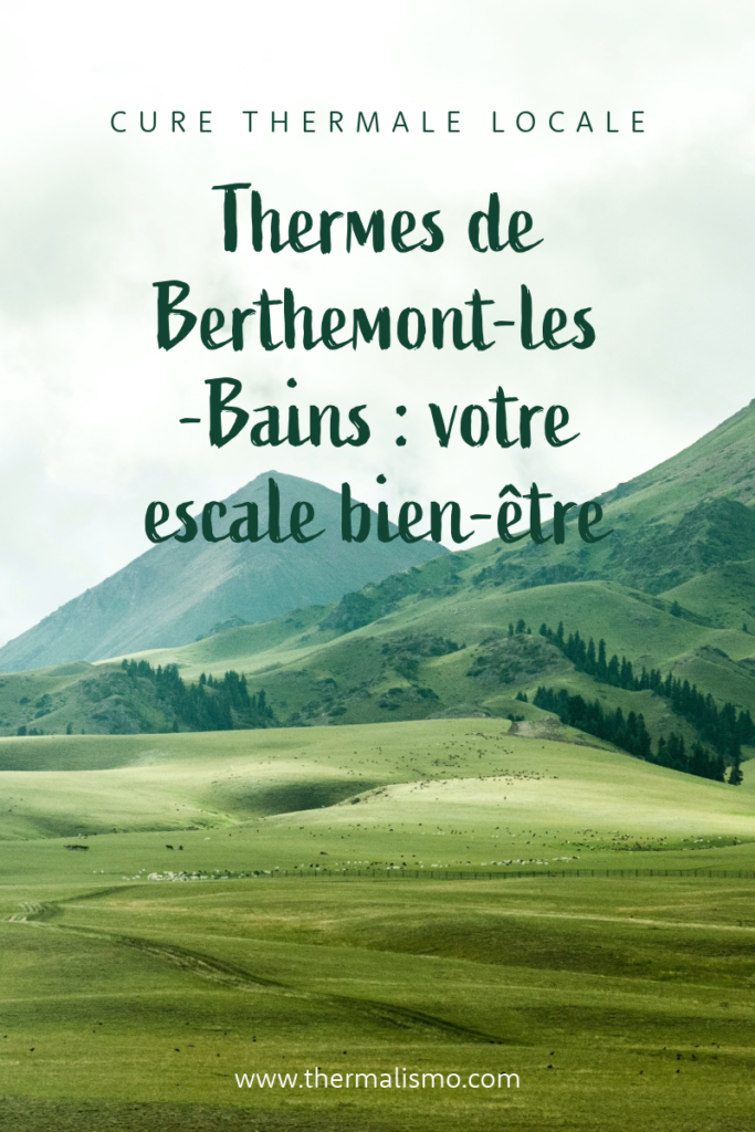 Paysage de montagnes verdoyantes et apaisantes, avec le texte superposé "Cure Thermale Locale. Thermes de Berthemont-les-Bains : votre escale bien-être".
