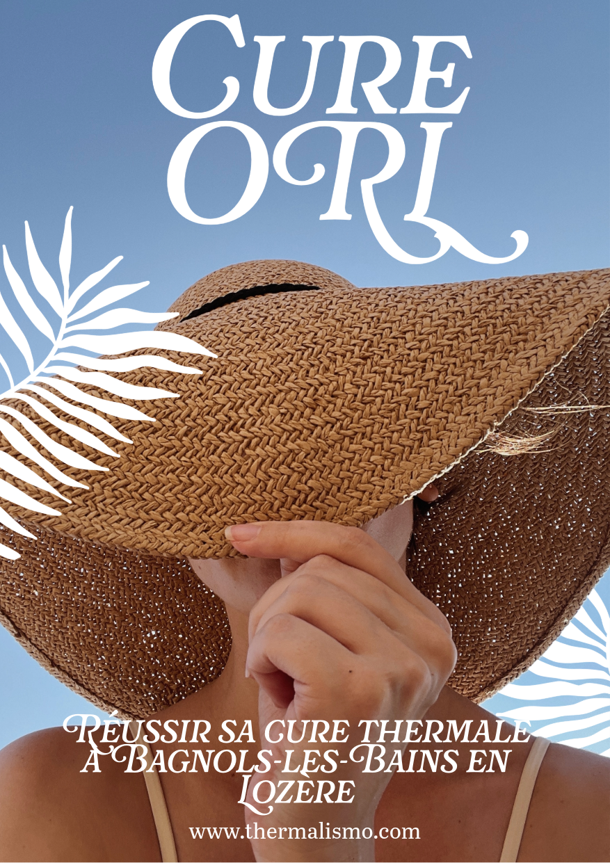 Femme se cachant partiellement le visage avec un grand chapeau de paille tressé sous un ciel bleu. Le titre indique "CURE ORL" en haut, et "Réussir sa cure thermale à Bagnols-les-Bains en Lozère" en bas, avec des motifs de feuilles blanches.
